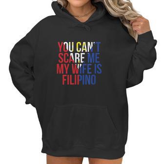 You Cant Scare Me My Wife Is Filipino Funny Pinoy Pinay Women Hoodie | Favorety UK