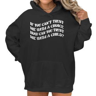 If You Cant Trust Me Feminist Women Power Women Rights Stop Abortion Ban Womens Rights Women Hoodie | Favorety UK