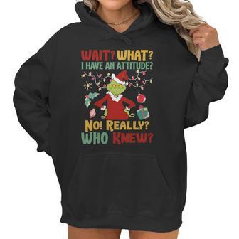 Christmas Grinch Wait What I Have An Attitude Really Whoo Knew Women Hoodie | Favorety AU