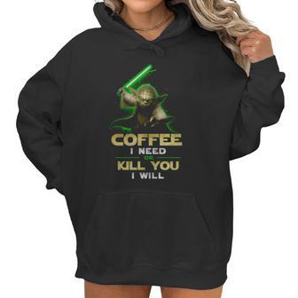 Coffee I Need Or Kill You I Will Women Hoodie | Favorety DE