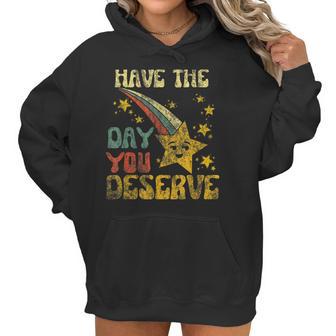 Have The Day You Deserve Saying Cool Motivational Quote Men Women T-Shirt Graphic Print Casual Unisex Tee Women Hoodie | Favorety DE