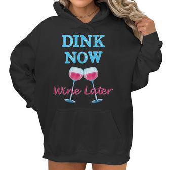 Dink Now Wine Later Funny Pickle Ball Player Gift Women Hoodie | Favorety UK