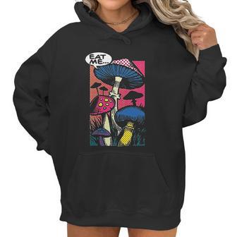 Eat Me Shroom Mushroom Fungi Psychedelic Hallucinations Women Hoodie | Favorety AU