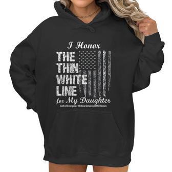 Ems Thin White Line To Honor My Ems Hero Daughter Women Hoodie | Favorety CA