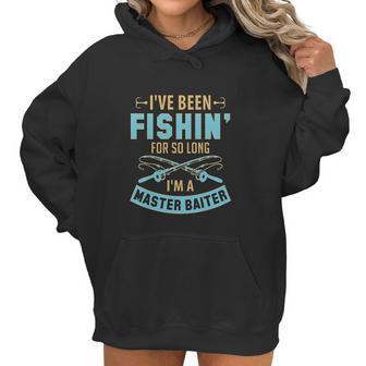 I Have Been Fishin For So Long I Am A Master Baiter Women Hoodie | Favorety CA