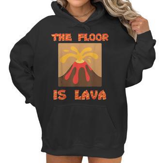 Funny Cute Floor Is Lava Volcano Science Teacher Geek Women Hoodie | Favorety UK