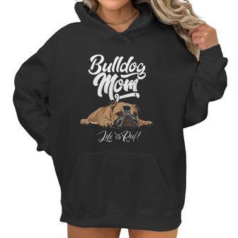 Funny English Bulldog Bulldog Mom Life Is Ruff Women Hoodie | Favorety UK