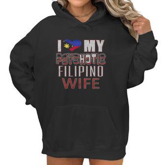 Funny I Love My Psychotic Filipino Wife Heritage Native Imigrant Women Hoodie | Favorety UK