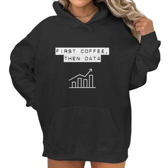 Funny Nerd Bcba Aba First Coffee Then Data Women Hoodie | Favorety UK