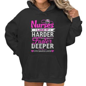 Funny Nurses Like It Harder Faster Deeper Cpr Saves Lives Women Hoodie | Favorety UK