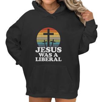 Funny Woke Christian Democrat Jesus Was A Liberal Women Hoodie | Favorety AU