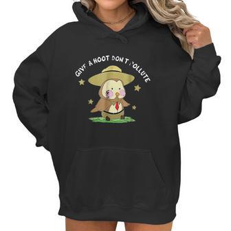 Give A Hoot Do Not Pollute Funny Owl Park Ranger Pun Women Hoodie | Favorety DE