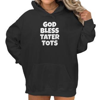 God Bless Tater Tots Funny Joke Sarcastic Women Hoodie | Favorety UK