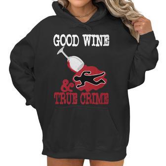 Good Wine True Crime Funny Wine Lover Murderino Tee Women Hoodie | Favorety