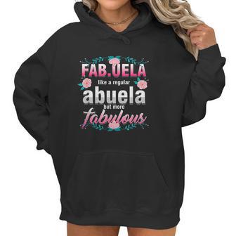 Grandma Fabuela Like A Regular Abuela But Fabulous Grandmom Women Hoodie | Favorety