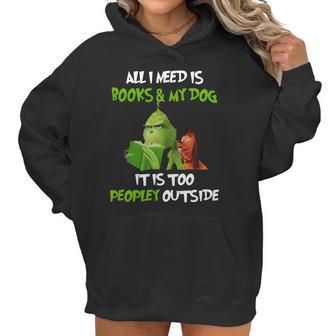 Grinch All I Need Is Books And My Dog It’S Too Peopley Outside Christmas Women Hoodie | Favorety DE