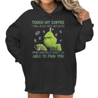 Grinch Touch My Coffee I Will Slap You So Hard Women Hoodie | Favorety DE