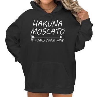 Hakuna Moscato Funny Wine Lovers Women Men Women Hoodie | Favorety