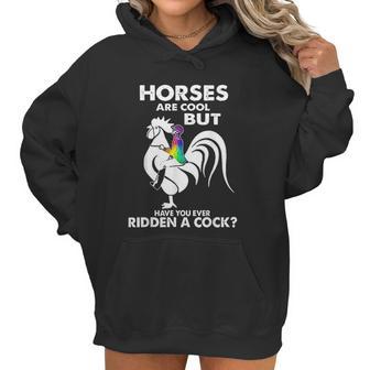 Horses Are Cool But Have You Ever Ridden A Cock Women Hoodie | Favorety UK