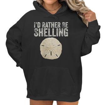 Womens Id Rather Be Shelling For Ocean Loving Sea Shell Hunters V-Neck T-Shirt Women Hoodie | Favorety