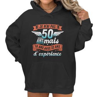 Je Nai Pas 50 Years But 18 Years With 32 Years Of Experience Gift Women Hoodie | Favorety DE