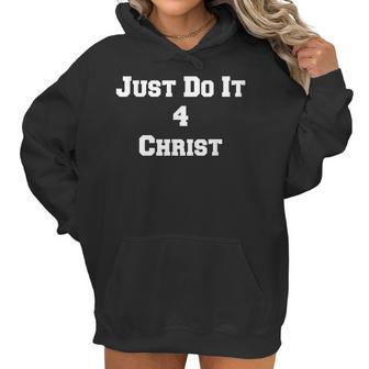 Just Do It 4 Christ Women Hoodie | Favorety