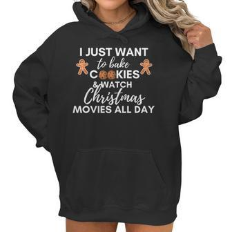 I Just Want To Bake Cookies And Watch Christmas Movies All Day Women Hoodie | Favorety