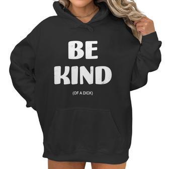 Be Kind Of A Dick Vintage Women Hoodie | Favorety