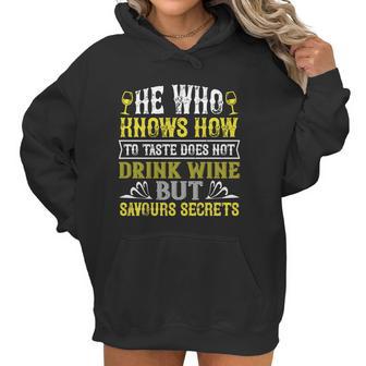 He Who Knows How To Taste Does Not Dink Wine Women Hoodie | Favorety CA