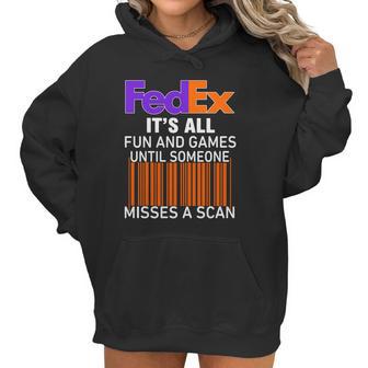 Logo Fedex It’S All Fun And Games Until Someone Misses A Scan Shirtsc Women Hoodie | Favorety CA