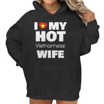 I Love My Hot Vietnamese Wife Married To Hot Vietnam Girl Women Hoodie | Favorety