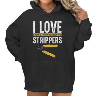 I Love Strippers Electrician Electricity Funny Sarcastic Women Hoodie | Favorety