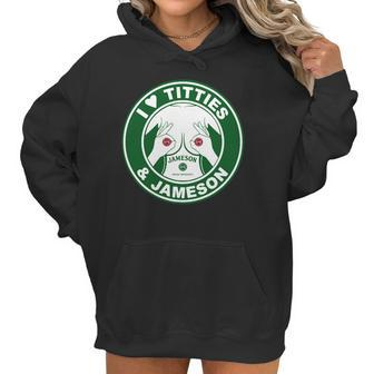 I Love Titties And Jameson Irish Whiskey Shirt Women Hoodie | Favorety