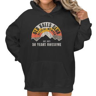 Mens Retro 50Th 1971 Birthday 50 Years Awesome Old Balls Club Women Hoodie | Favorety UK