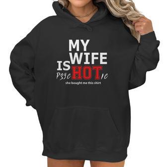 Mens My Wife Is Psychotic And She Bought Me Women Hoodie | Favorety