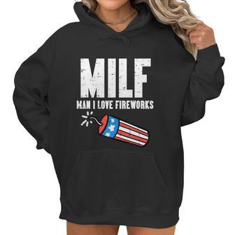 Milf Man I Love Fireworks Funny July 4Th Patriotic Men Women Women Hoodie | Favorety DE