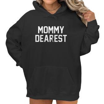 Mommy Dearest Funny Mothers Day Women Hoodie | Favorety