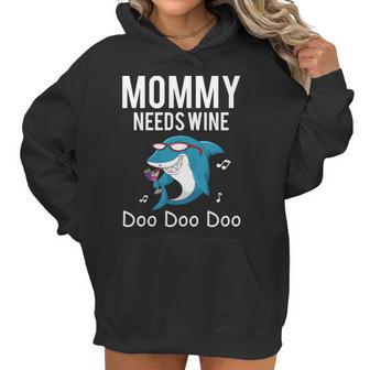 Mommy Needs Wine Shark Doo Doo Doo Women Hoodie | Favorety