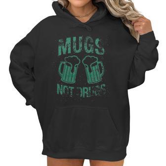 Womens Mugs Not Drugs Funny Irish Saint Patricks Day Women Hoodie | Favorety AU