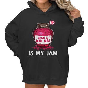 Being A Nai Nai Is My Jam Grandmother Grandma Mothers Day Gift Women Hoodie | Favorety UK