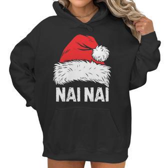 Nai Nai Santa Christmas Family Xmas Gifts Women Hoodie | Favorety CA