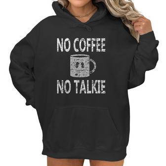 No Coffee No Talkie Funny Coffee Saying Women Hoodie | Favorety CA