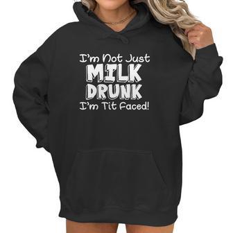 Im Not Milk Drunk Im Tit Faced Women Hoodie | Favorety UK