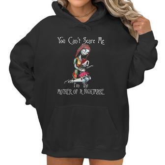 You Can Nott Scare Me I Am The Mother Of Nightmares Women Hoodie | Favorety UK