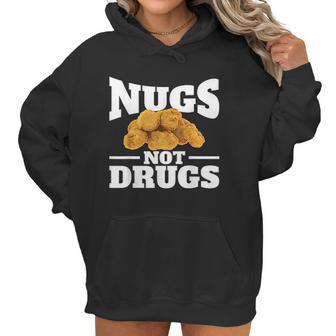 Nugs Not Drugs Funny Chicken Nugget Women Hoodie | Favorety