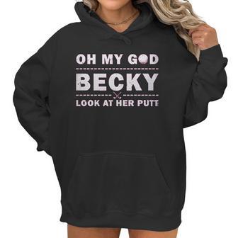 Oh My God Becky Look At Her Putt Women Hoodie | Favorety