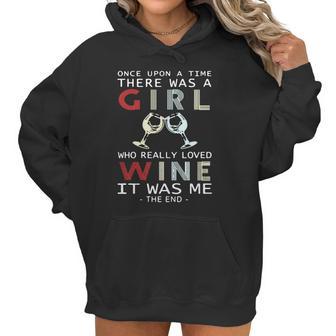 Once Upon A Time There Was A Girl Who Really Loved Wine It Was Me The End Women Hoodie | Favorety CA