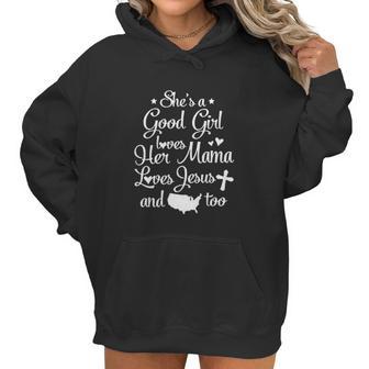 She Is A Good Girl Love Her Mama Loves Jesu And American Too Women Hoodie | Favorety DE