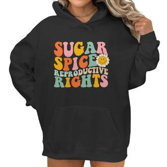 Sugar Spice Reproductive Rights Pro Choice Pro Roe Abortion Rights Smile Flower Women Hoodie | Favorety