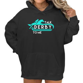 Talk Derby To Me Funny Derby For 2018 Race Horse Aqua Women Hoodie | Favorety DE